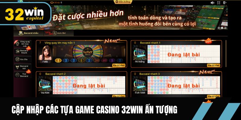Cập nhập các tựa game casino 32win ấn tượng